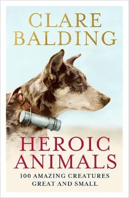 Clare Balding Heroic Animals (Gebundene Ausgabe)