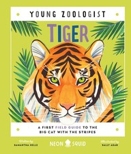 Tiger (Young Zoologist): A First Field Guide to, Helle, Squid, Agar^*