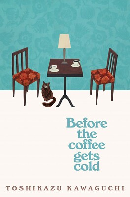 New:Before the Coffee Gets Cold by Toshikazu Kawaguchi 9781529029581