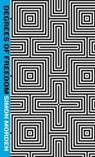 Degrees of Freedom by Morden, Simon