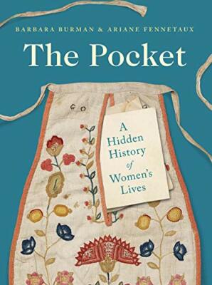 The Pocket: A Hidden History of Women's Lives, 1660-1900, Burman, Fennetaux+=