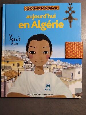 Aujurd'hui en Algerie - Yanis Alger - Le Journal d'un Enfant - Gallimard Jeuness
