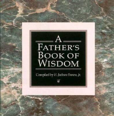 A Father's Book of Wisdom - Hardcover By Brown Jr., H. Jackson - GOOD