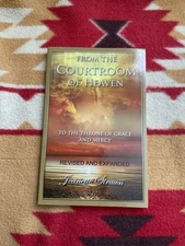 From the Courtroom of Heaven : To the Throne of Grace and Mercy 