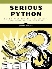 Serious Python: Black-Belt Advice on Deployment, Scalability, Testi - VERY GOOD