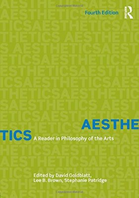 Aesthetics: A Reader in Philosophy of the Arts, Goldblatt, Blankenship-Brow**