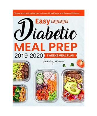 Easy Diabetic Meal Prep 2019-2020: Simple and Healthy Recipes - 3 Weeks Meal Pla