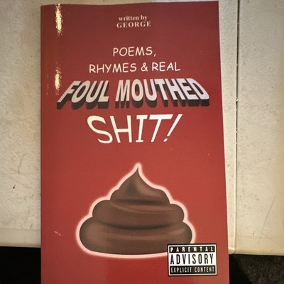 Poems, Rhymes & Real Foul Mouthed Shit! Paperback George AuthorHouse 2020 Poetr 