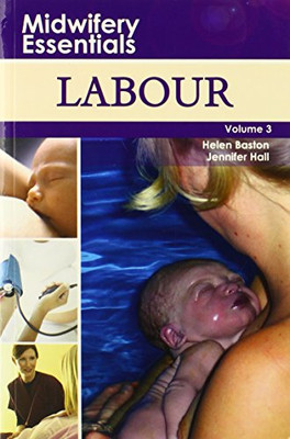 Midwifery Essentials: Labour: Volume 3 - Baston BA(Hons)  MMedSci  PhD  PGDip...