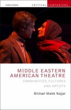 Middle Eastern American Theatre : Communities, Cultures and Artists, Paperbac...