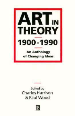 Art in Theory 1900-1990: An Anthology of Changing Ideas - Paperback - GOOD