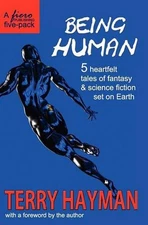 Being Human: 5 heartfelt tales of fantasy & science fiction set on Earth by Terr