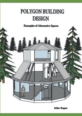 Polygon Building Designs: Examples of Alternative Spaces (Applying Polygons to E