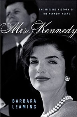 Mrs. Kennedy: The Missing History o..., Leaming, Barbar