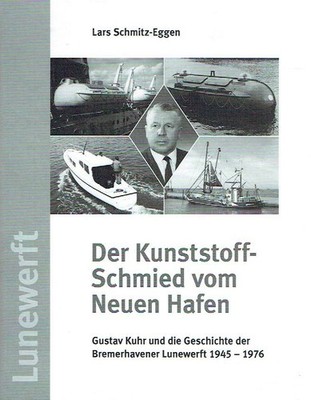 Schmitz-Eggen, Lars - Der Kunststoff-Schmied vom Neuen Hafen: Gustav Kuhr und di