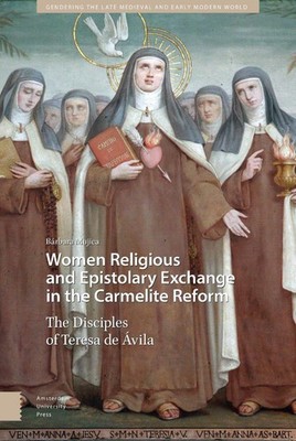 Women Religious and Epistolary Exchange in the Carmelite Reform: The Disciples o
