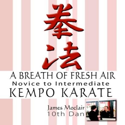 A Breath of Fresh Air Kempo Karate Novice to Intermediate James M