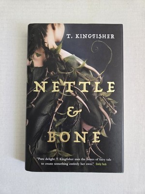 Nettle & Bone by T. Kingfisher 2022 HC 1st Edition 1st Printing Tor Book