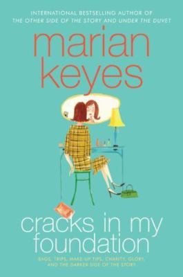 Cracks in My Foundation : Bags, Trips, Make-Up Tips, Charity, Glory, and the...