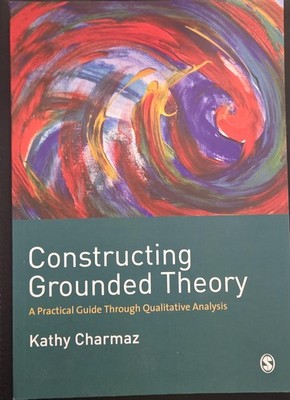 Constructing Grounded Theory: A Practical Guide through Qualitative Analysis...