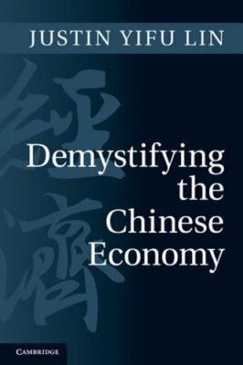 Demystifying the Chinese Economy by Justin Yifu Lin: New