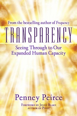Transparency | Seeing Through to Our Expanded Human Capacity | Penney Peirce