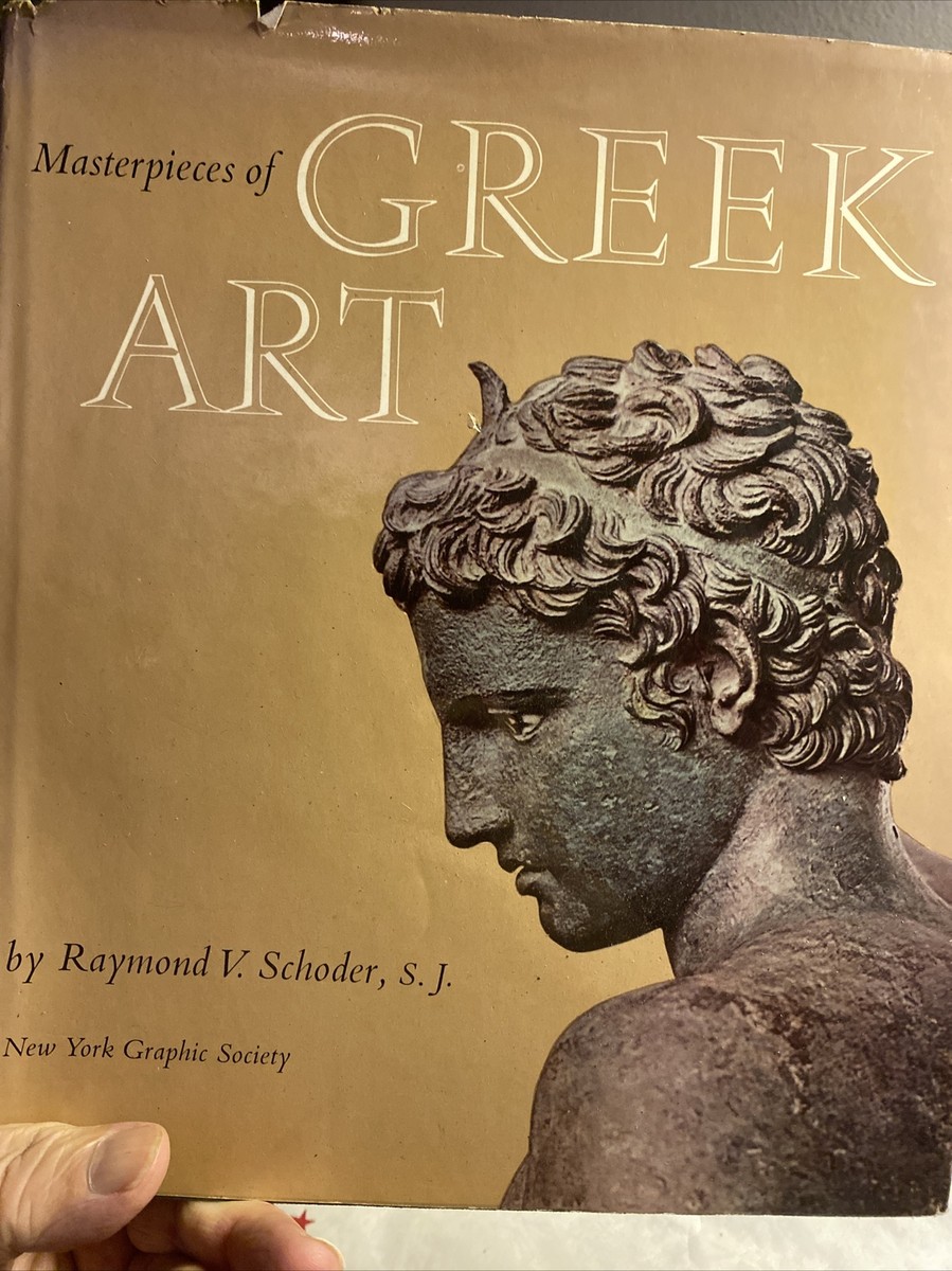 Masterpieces of Greek Art by Raymond V Schoder, S.J, 1965