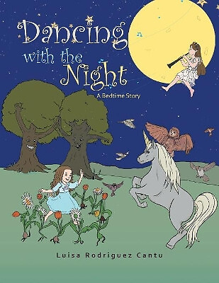 Dancing with the Night: A Bedtime Story By Luisa Rodriguez Cantu - New Copy -...