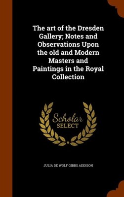 Addison - art of the Dresden Gallery  Notes and Observations Upon the  - X555z