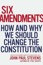 Six Amendments: How and Why We Should Change the Constitution - Hardcover - GOOD
