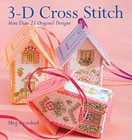 3-D Cross Stitch: More Than 25 Original Designs - paperback 