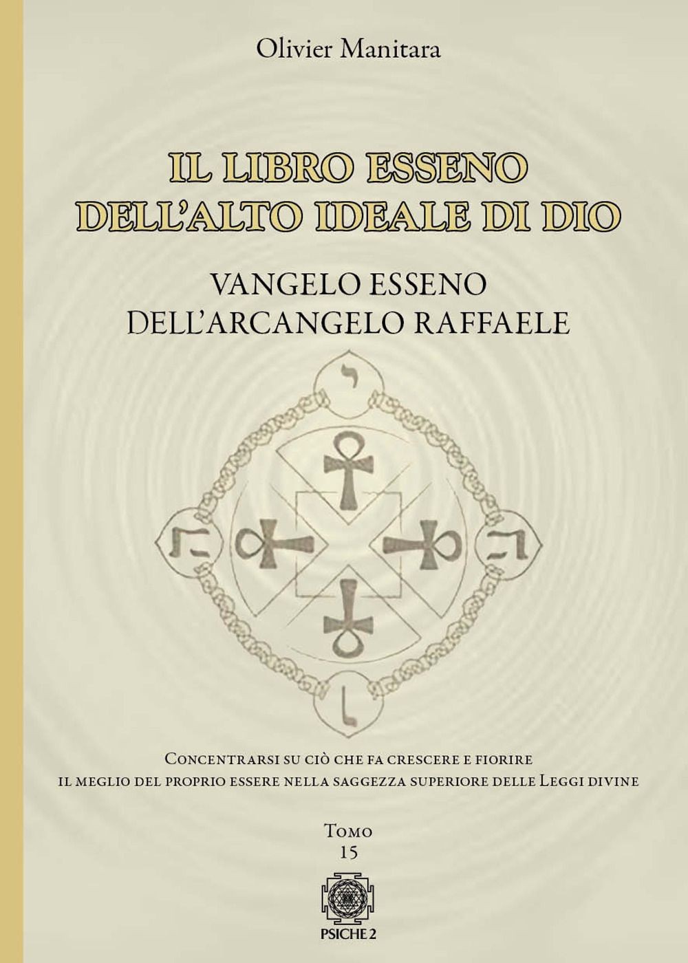 Libri Olivier Manitara - Vangelo Esseno Dell'arcangelo Raffaele. Il Libro Esseno