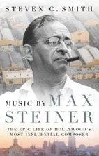 Music by Max Steiner: The Epic Life of Hollywood's Most Influential  - VERY GOOD