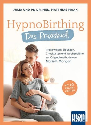HypnoBirthing. Das Praxisbuch !!!!10 Praxiskarten FEHLEN!!!!! Praxiswissen, Übun