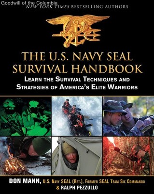 The U.S. Navy SEAL Survival Handbook: Learn the Survival Techniques and Strat...