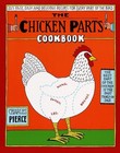The Chicken Parts Cookbook 225 - VERY GOOD
