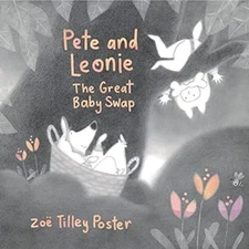Pete and Leonie : The Great Baby Swap Hardcover Zoë Tilley Poster