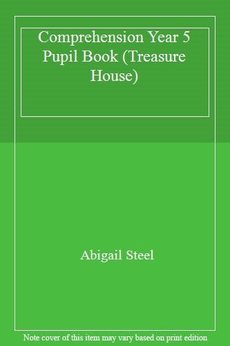 Comprehension Year 5 Pupil Book (Treasure House) By Abigail Steel
