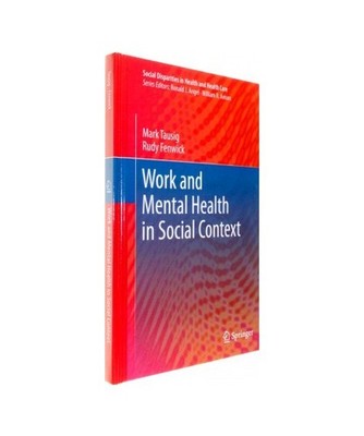 Work and Mental Health in Social Context, Rudy Fenwick, Mark Tausig