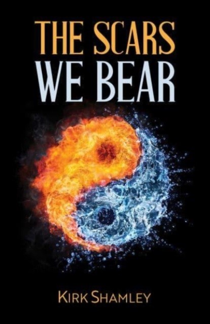 The Scars We Bear by Kirk Shamley PAPERBACK 9798889108276