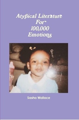 Atypical Literature For 100,000 Emotions by Sasha Wallace (English) Paperback Bo