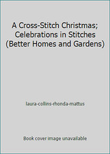 A Cross-Stitch Christmas; Celebrations in Stitches Better Homes and Gardens 