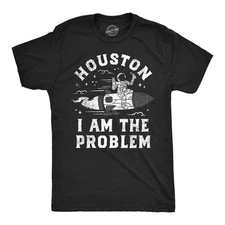 Mens Houston I Am The Problem T Shirt Funny Bad Astronaut Space Joke Tee for