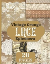 Vintage Grunge Lace Ephemera: 20 Pages, Paper For Scrapbook, Junk Journal, Card