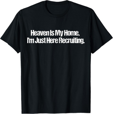 #ad #ad Heaven Is My Home I#x27;m Just Here Recruiting Jesus Christian T Shirt $14.99