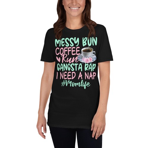 Messy Bun Coffee Run Gangsta Rap I Need 