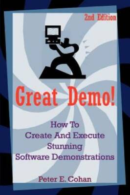 Great Demo!: How To Create And Execute Stunning Software De - VERY GOOD