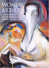 WOMEN ARTISTS: WORKS FROM THE NATIONAL MUSEUM OF WOMEN IN By Nancy G. Heller NEW