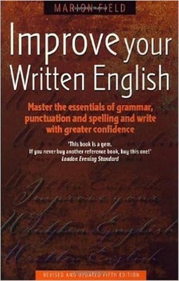 Improve Your Written English: 5th edition: Master th by Field, Marion 1845283317