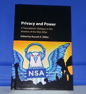 Privacy and Power: A Transatlantic Dialogue in the Shadow of the NSA-Affair: New